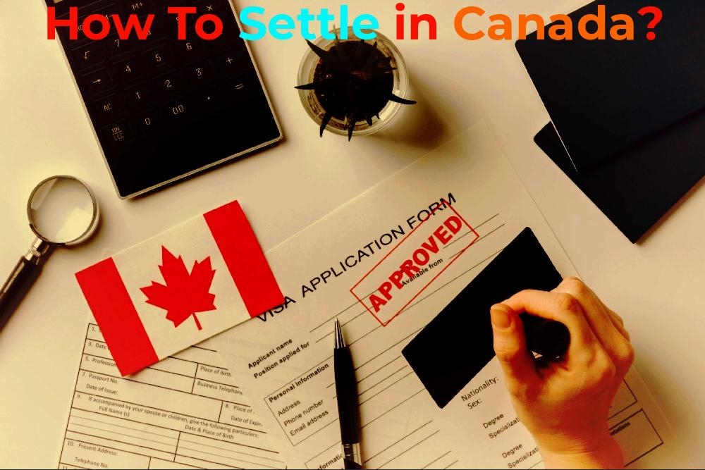 Got Your PR Approval? How to settle in Canada if you are an Approved Candidate?