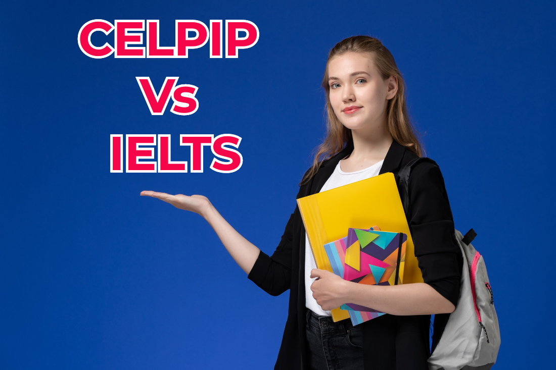 What To Prefer For Canadian Immigration, IELTS or CELPIP?